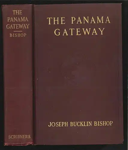 The Panama Gateway. BISHOP, Joseph Bucklin.