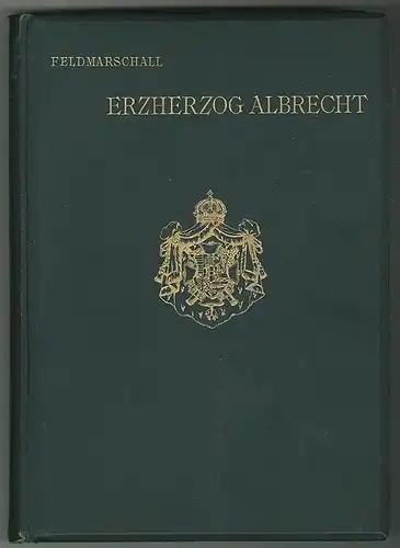Feldmarschall Erzherzog Albrecht. DUNCKER, Carl v.