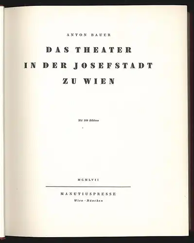 Das Theater in der Josefstadt zu Wien. BAUER, Anton. 1186-22