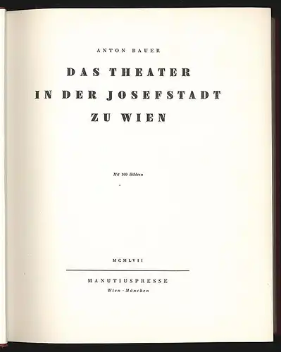 Das Theater in der Josefstadt zu Wien. BAUER, Anton.