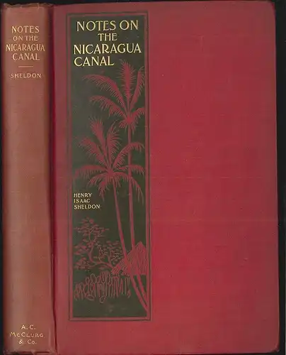 Notes on the Nicaragua Canal. SHELDON, Henry I(saac).