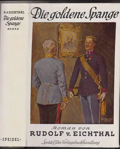 Die goldene Spange. Roman aus Altösterreich. EICHTHAL, Rudolf v.