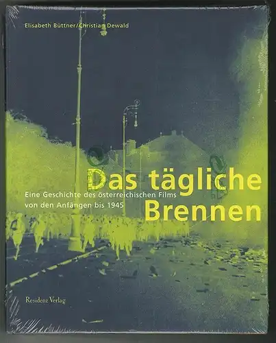 Das tägliche Brennen. Eine Geschichte des Österreichischen Films von den Anfänge