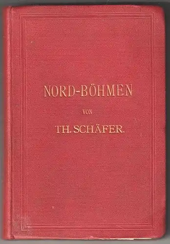 Führer durch Nord-Böhmen mit Eingangstouren durch die Sächsische Schweiz, das Er