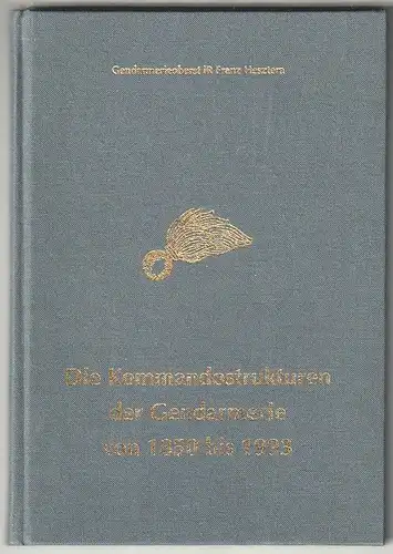 Kommandostrukturen der Gendarmerie von 1850 bis 1993. HESZTERA, Franz.
