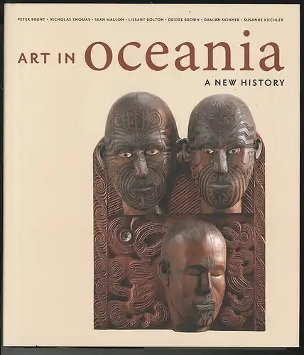 Art in Oceania. A New History. Peter Brunt, Nicholas Thomas, Sean Mallon, Lissan