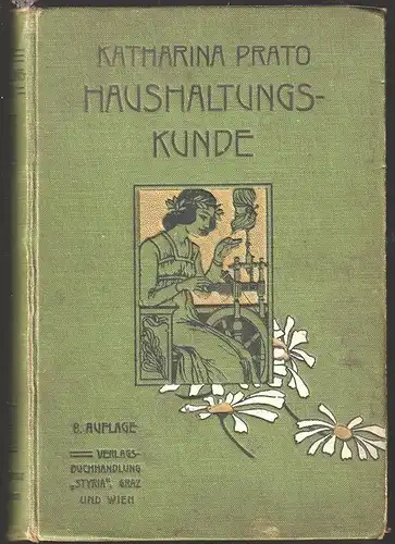 Die Haushaltungskunde. Ein Leitfaden für Frauen und Mädchen aller Stände. In dre