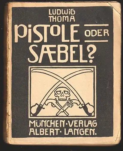 Pistole oder Säbel? THOMA, Ludwig.
