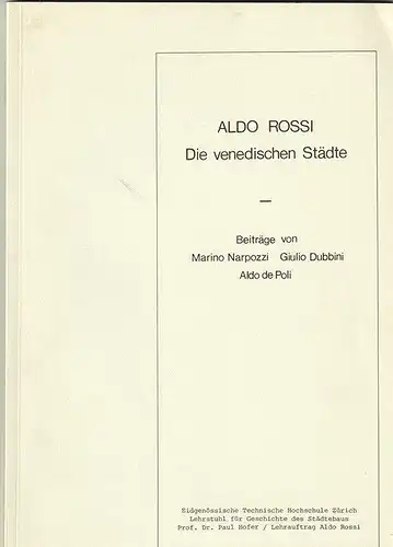 Die venedischen Städte. Beiträge von Marino Narpozzi, Giulio Dubbini, Aldo de Po