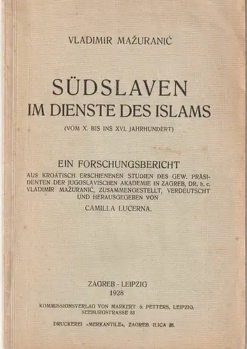 Südslaven im Dienste des Islams (vom X. bis ins XVI. Jahrhundert). Ein Forschung