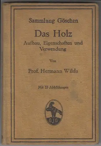 Das Holz. Aufbau, Eigenschaften und Verwendung. WILDA, Hermann.