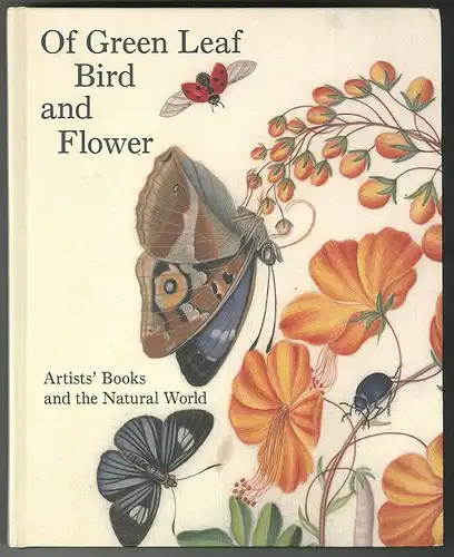 Of Green Leaf, Bird, and Flower. Artists` Books and the Natural World. FAIRMAN,