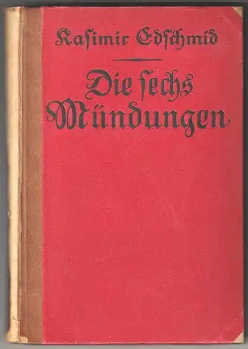 Die sechs Mündungen. Novellen. EDSCHMID, Kasimir.