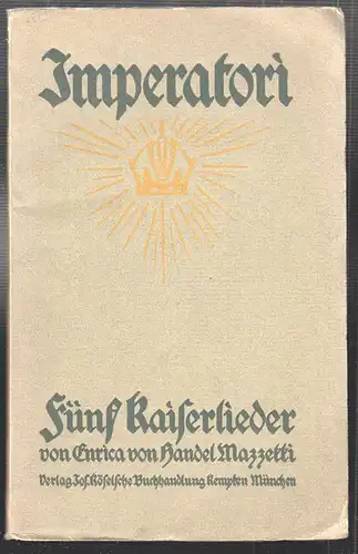 Imperatori. Fünf Kaiserlieder. HANDEL MAZZETTI, Enrica.