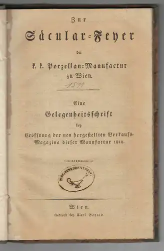 Zur Saecular-Feyer der k. k. Porzellan-Manufactur zu Wien. Eine Gelegenheitsschr