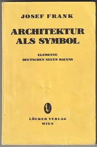 Architektur als Symbol. Elemente deutschen neuen Bauens. FRANK, Josef.