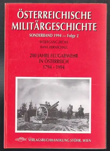 200 Jahre Flugabwehr in Österreich 1794 - 1994. ZECHA, Wolfgang - HIRNSCHALL, Ha