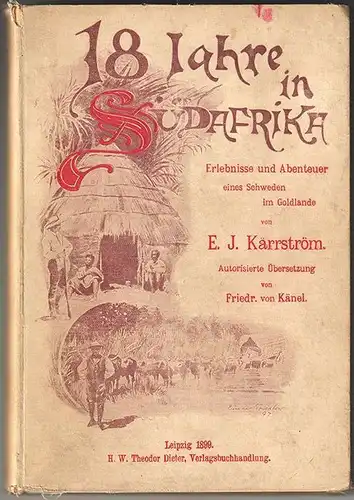 Achtzehn Jahre in Südafrika. Erlebnisse und Abenteuer eines Schweden im Goldland