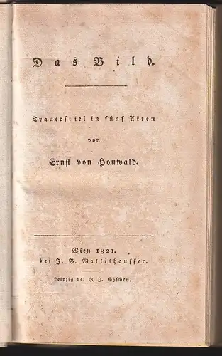 Das Bild. Trauerspiel in fünf Akten. HOUWALD, Ernst v.