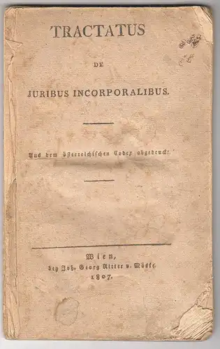 Tractatus De Juribus Incorporalibus. Aus dem österreichischen Codex abgedruckt.