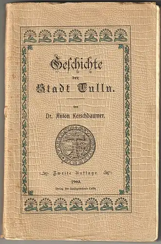 Geschichte der Stadt Tulln. KERSCHBAUMER, Anton.