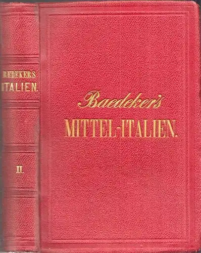 Italien für Reisende. Zweiter Theil: Mittel-Italien und Rom. BAEDEKER, K(arl).