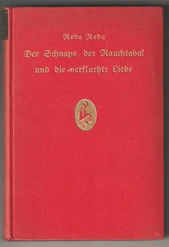 Der Schnaps, der Rauchtabak und die verfluchte Liebe. RODA RODA [d. i. Sándor Fr