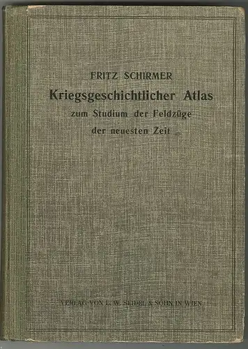 Kriegsgeschichtlicher Atlas zum Studium der Feldzüge der neuesten Zeit. SCHIRMER