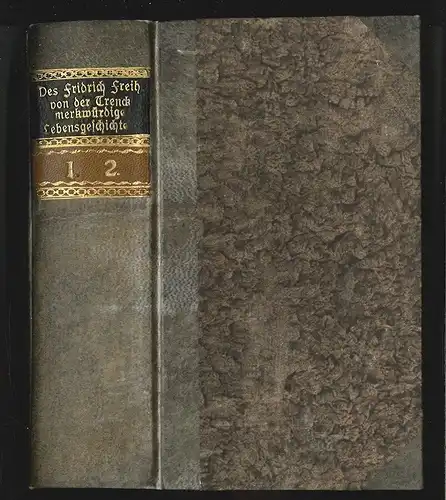 Des Fridrich Freyherrn von der Trenck, merkwürdige Lebensgeschichte. Von ihm sel