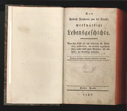 Des Fridrich Freyherrn von der Trenck, merkwürdige Lebensgeschichte. Von ihm sel