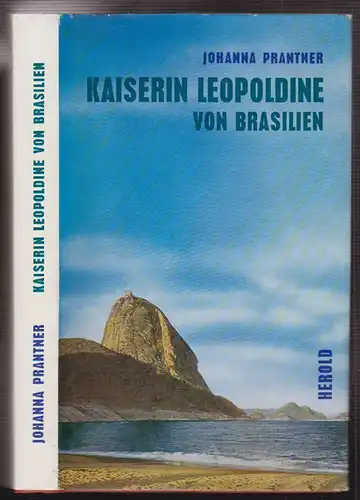 Kaiserin Leopoldine von Brasilien. Der Beitrag des Hauses Habsburg-Lothringen un
