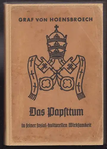 Das Papsttum in seiner sozial-kulturellen Wirksamkeit. HOENSBROECH, Paul Graf v.