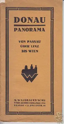 Donau Panorama. Von Passau über Linz bis Wien. 1930