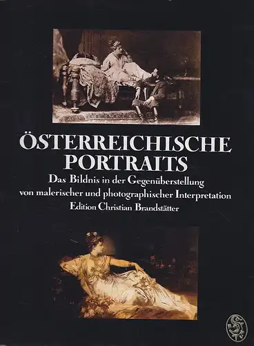 Österreichische Portraits. Das Bildnis in der Gegenüberstellung von malerischer