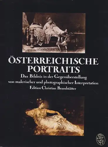 Österreichische Portraits. Das Bildnis in der Gegenüberstellung von malerischer 