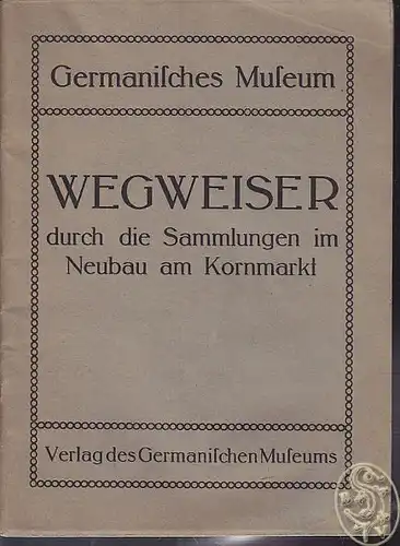 Wegweiser durch die Sammlungen des Germanischen... 1922