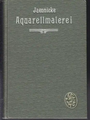 JAENNICKE, Handbuch der Aquarellmalerei. Nach... 1893