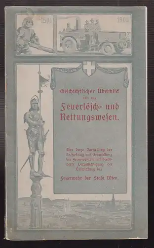 Die Feuerwehr, eine kurze Geschichte ihrer Entstehung und ihrer Entwicklung. Mit