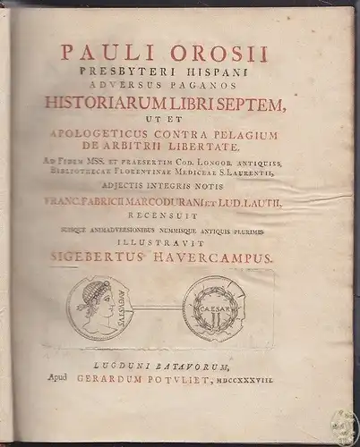 Pauli Orosii presbyteri Hispani adversus paganos Historiarum libri septem, ut et