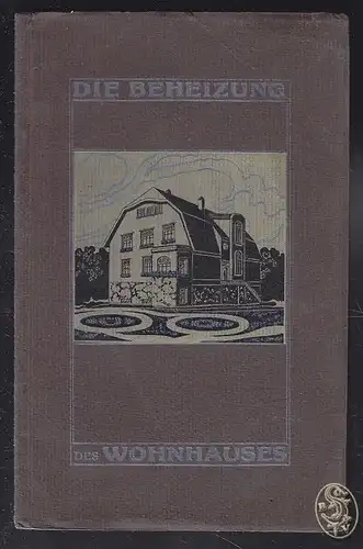 Die Beheizung des Wohnhauses. 1911