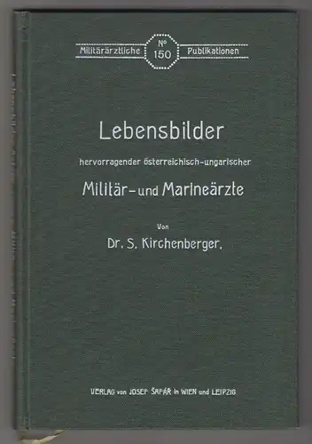 Lebensbilder hervorragender österreichisch-ungarischer Militär- und Marineärzte.