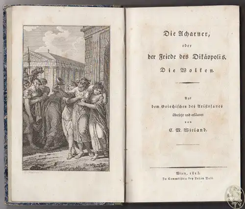 Die Acharner, oder der Friede des Dikäopolis. Die Wolken. Aus dem Griechischen d