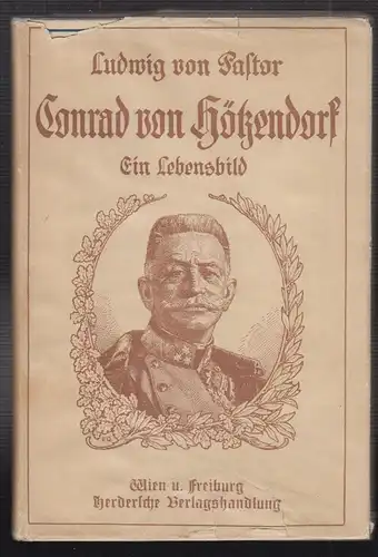 Conrad von Hötzendorf, ein Lebensbild nach originalen Quellen und persönlichen E