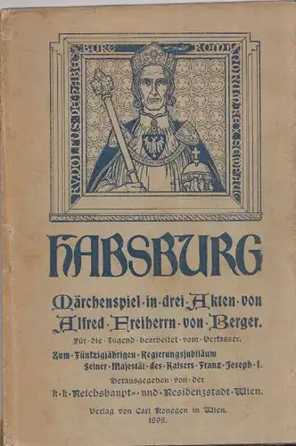 Habsburg. Märchenspiel in drei Acten. Für die Jugend bearb. BERGER, Alfr 1556-00