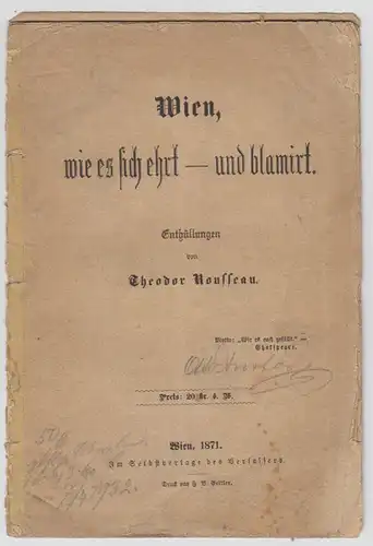 Wien, wie es sich ehrt - und blamirt. Enthüllungen. ROUSSEAU, Theodor.