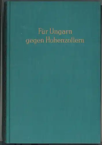 Für Ungarn gegen Hohenzollern. BATTHYANY, Theodor Graf.