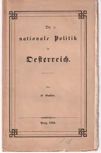 Die nationale Politik in Oesterreich. GABLER, [Wilhelm].