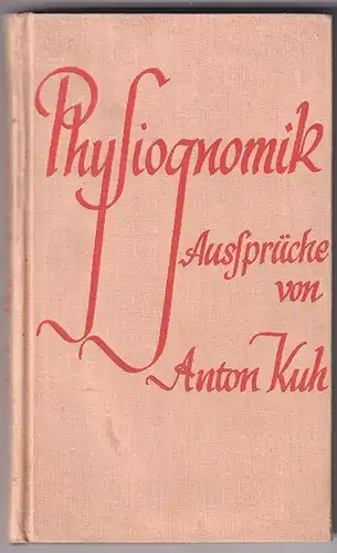 Physiognomik. Aussprüche. KUH, Anton.