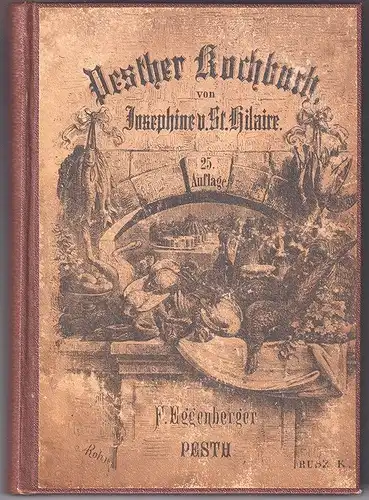 Die wahre Kochkunst oder: neuestes geprüftes und vollständiges Pester Kochbuch. 