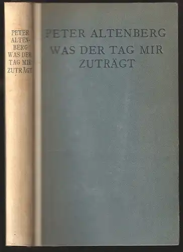 Was der Tag mir zuträgt. Fünfundsechzig neue Studien. ALTENBERG, Peter. 1844-22